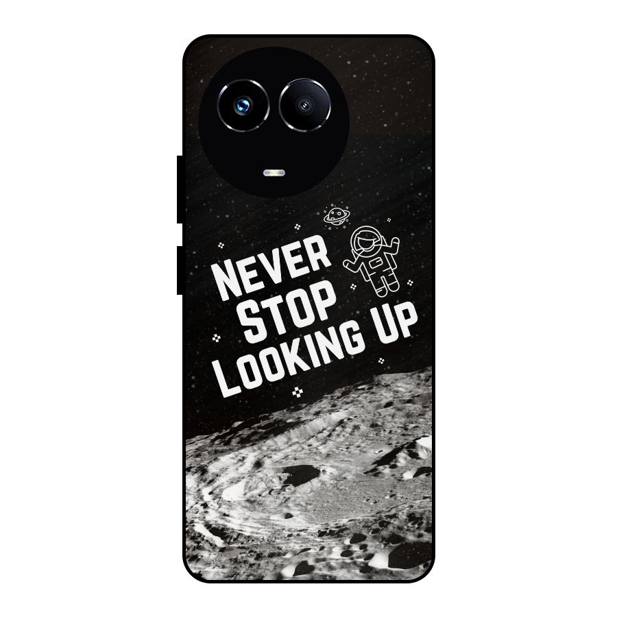 Never Stop Looking Up Metal Back Case for Realme 11X