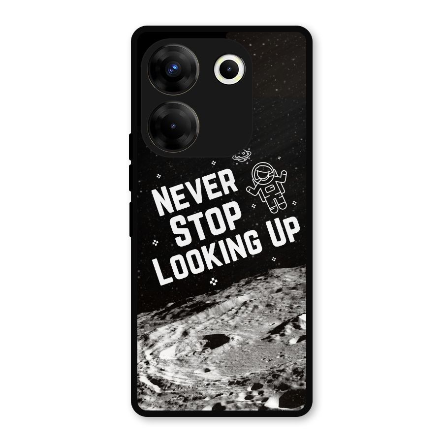 Never Stop Looking Up Metal Back Case for Tecno Camon 20 Pro