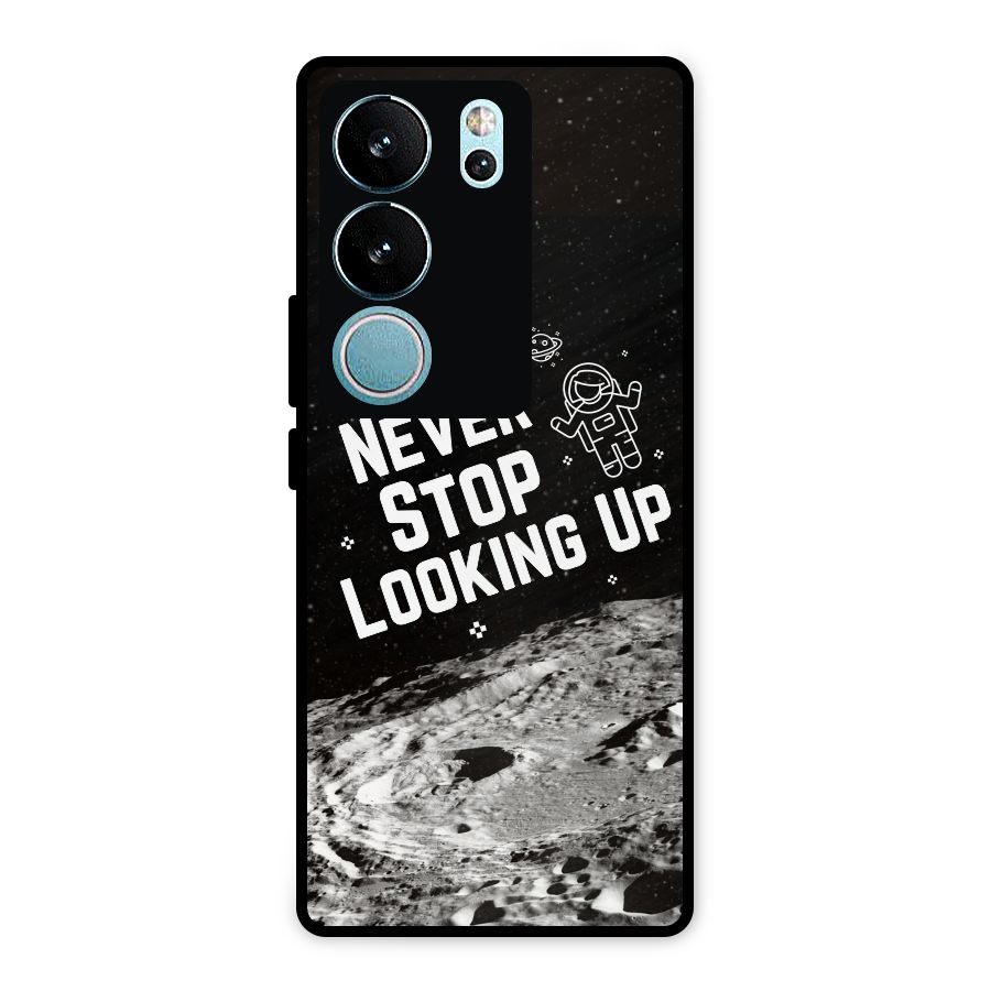 Never Stop Looking Up Metal Back Case for Vivo V29 Pro
