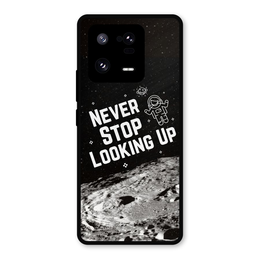 Never Stop Looking Up Metal Back Case for Xiaomi 13 Pro