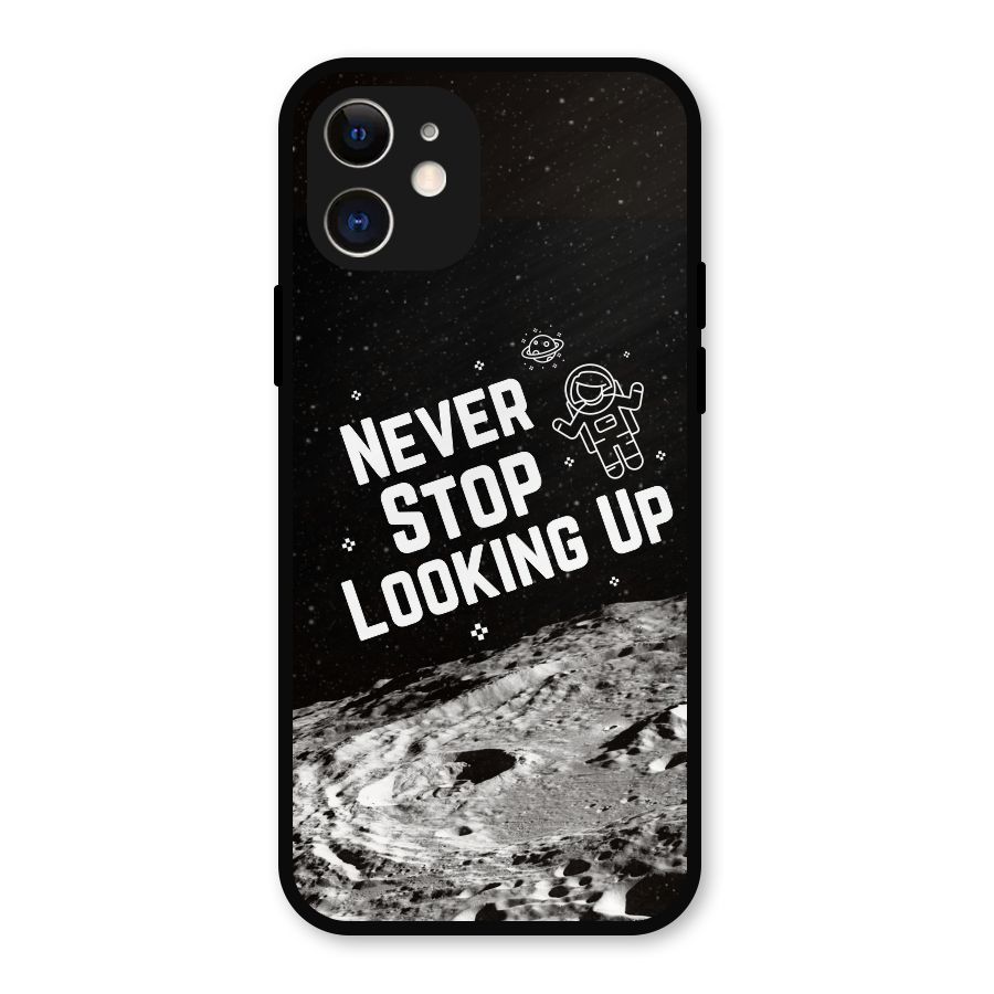 Never Stop Looking Up Metal Back Case for iPhone 12