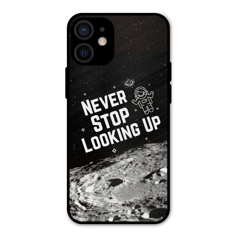 Never Stop Looking Up Metal Back Case for iPhone 12 Mini