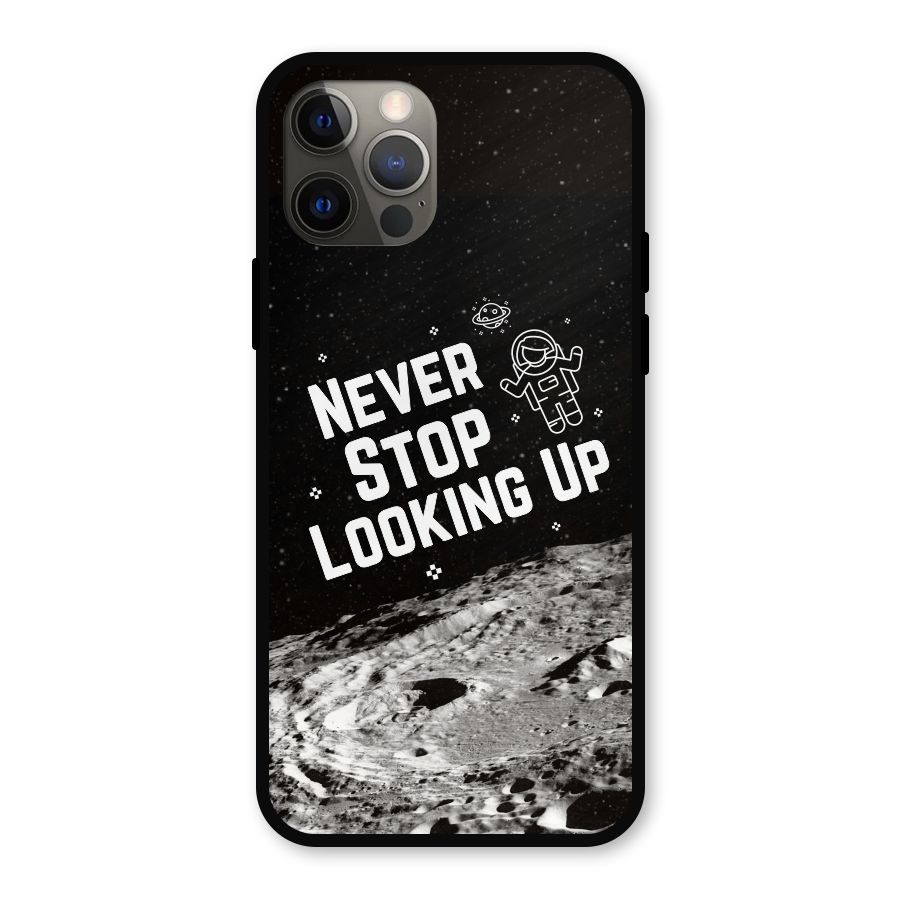 Never Stop Looking Up Metal Back Case for iPhone 12 Pro