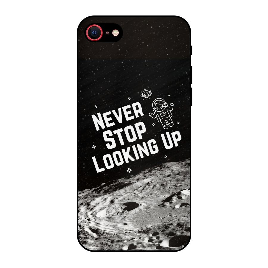 Never Stop Looking Up Metal Back Case for iPhone 7