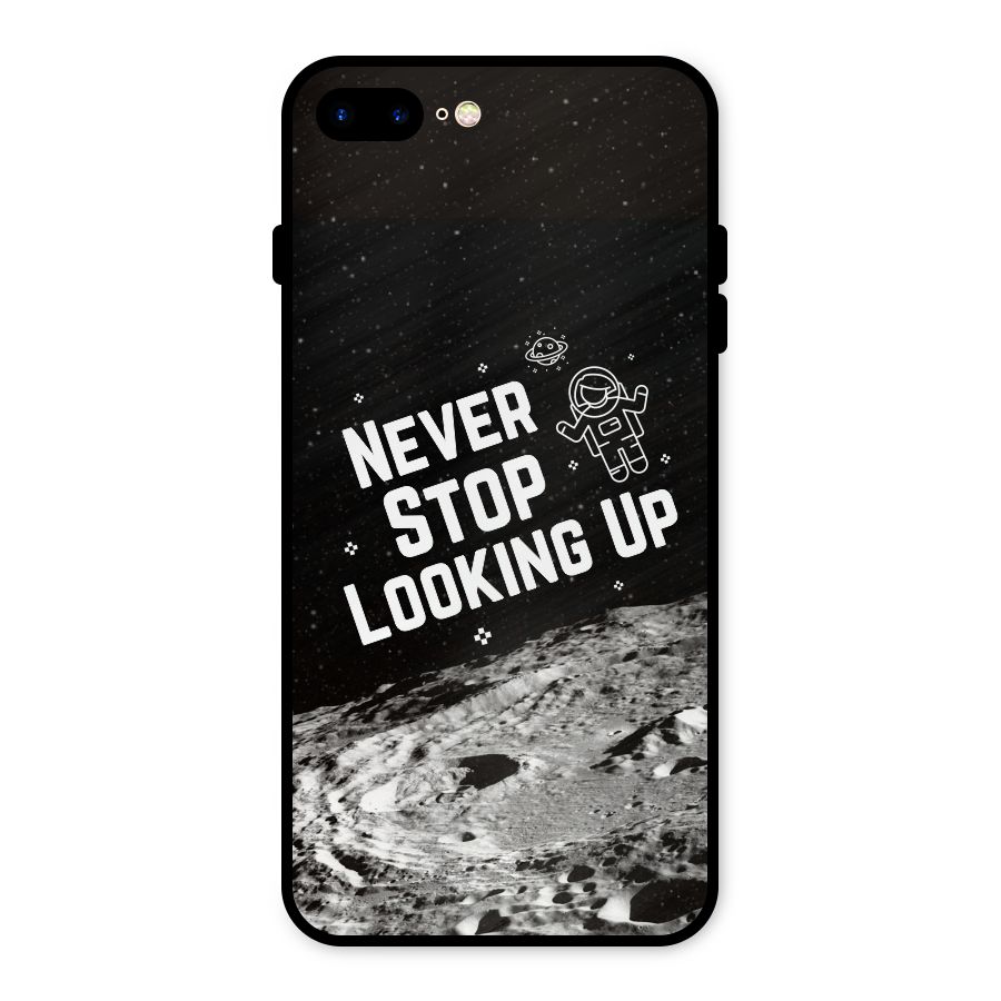Never Stop Looking Up Metal Back Case for iPhone 8 Plus