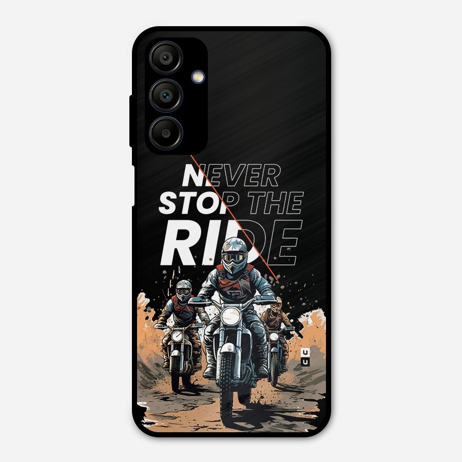 Never Stop ride Metal Back Case for Galaxy A15 5G