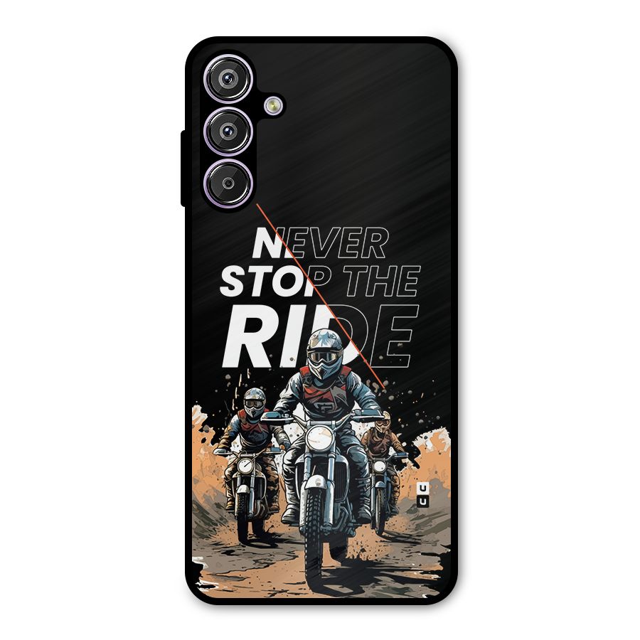 Never Stop ride Metal Back Case for Galaxy M15