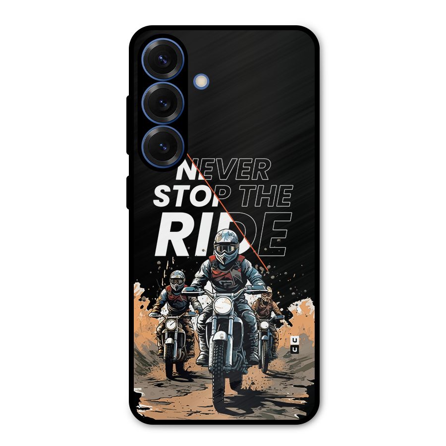 Never Stop ride Metal Back Case for Galaxy S25