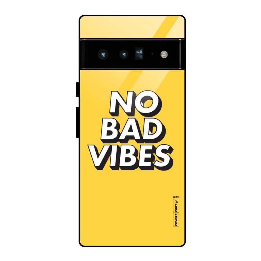 No Bad Vibes Glass Back Case for Google Pixel 6 Pro