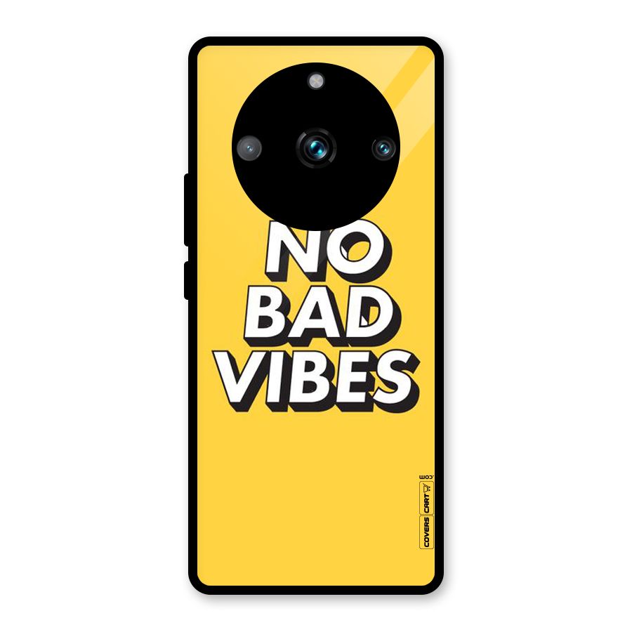 No Bad Vibes Glass Back Case for Realme 11 Pro