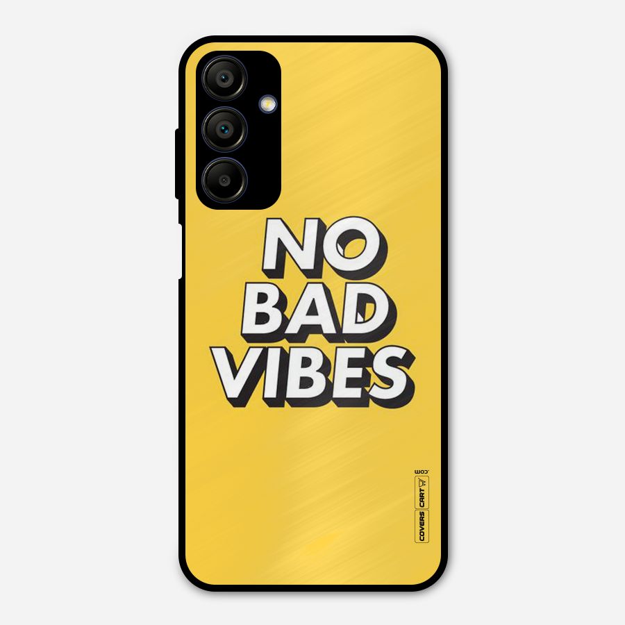 No Bad Vibes Metal Back Case for Galaxy A15 5G