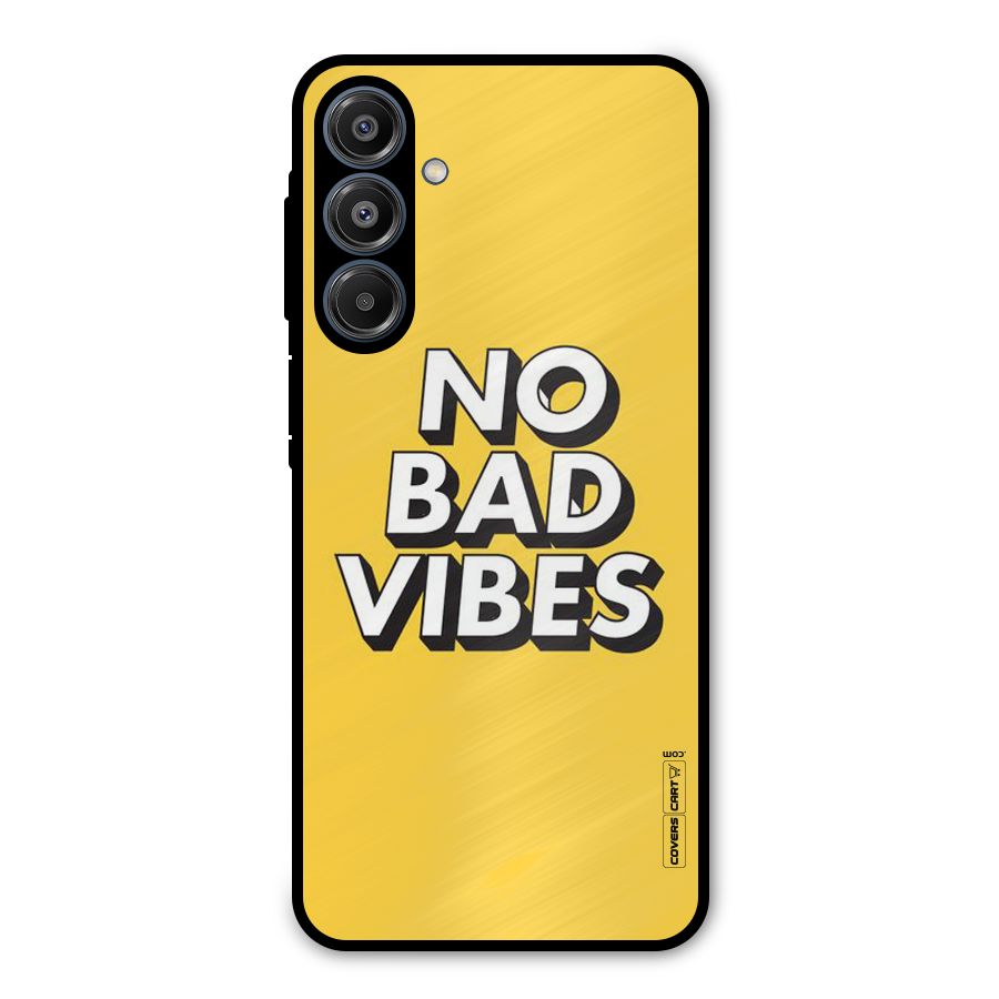 No Bad Vibes Metal Back Case for Galaxy A16 5G