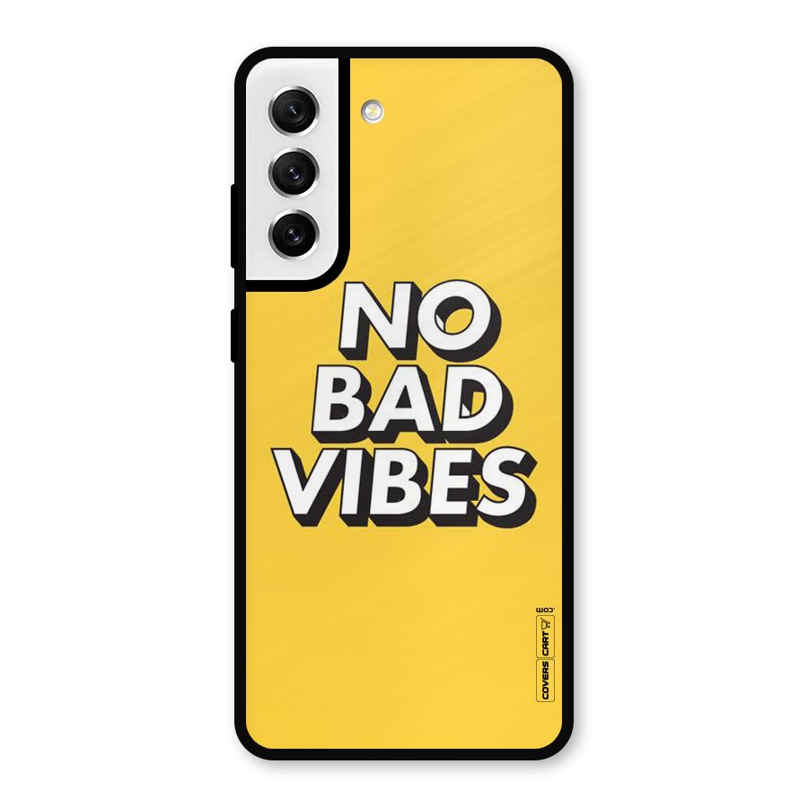 No Bad Vibes Metal Back Case for Galaxy S21 FE 5G