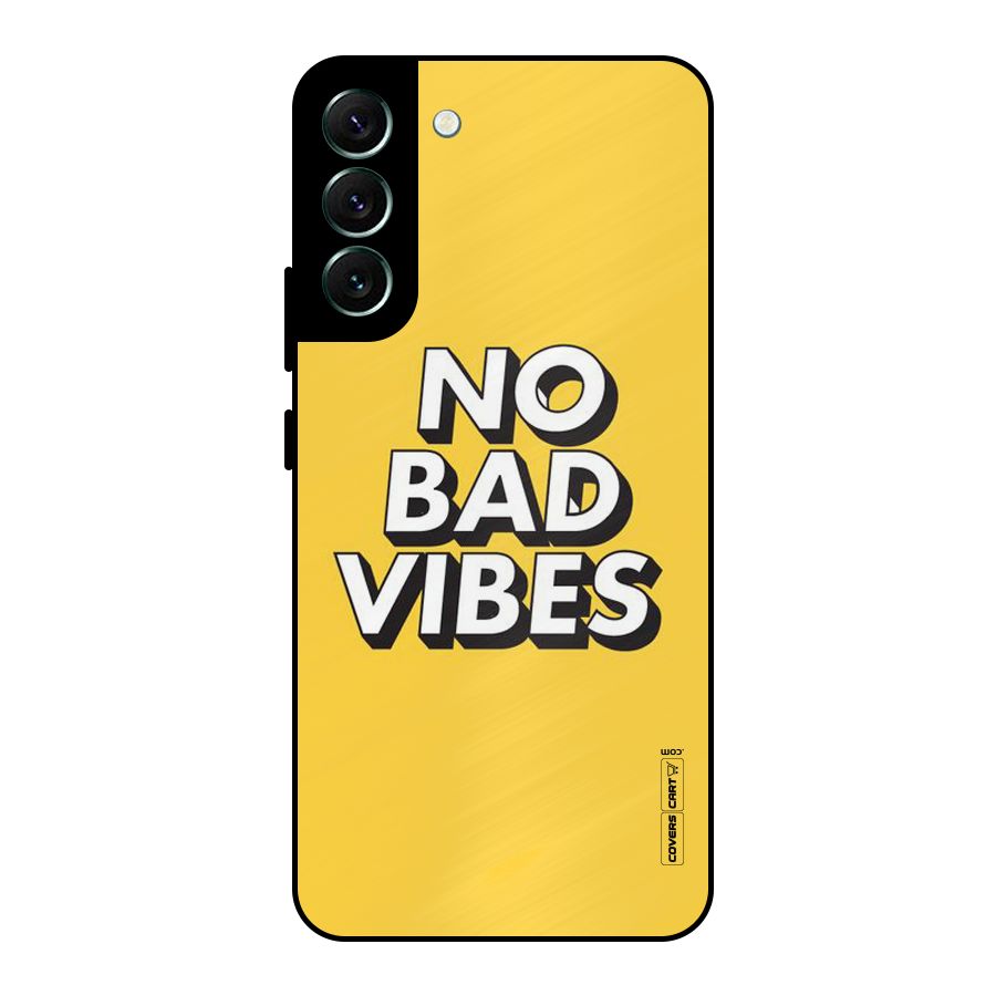 No Bad Vibes Metal Back Case for Galaxy S22 Plus 5G