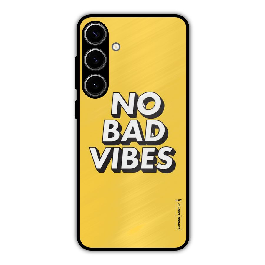 No Bad Vibes Metal Back Case for Galaxy S24 Plus