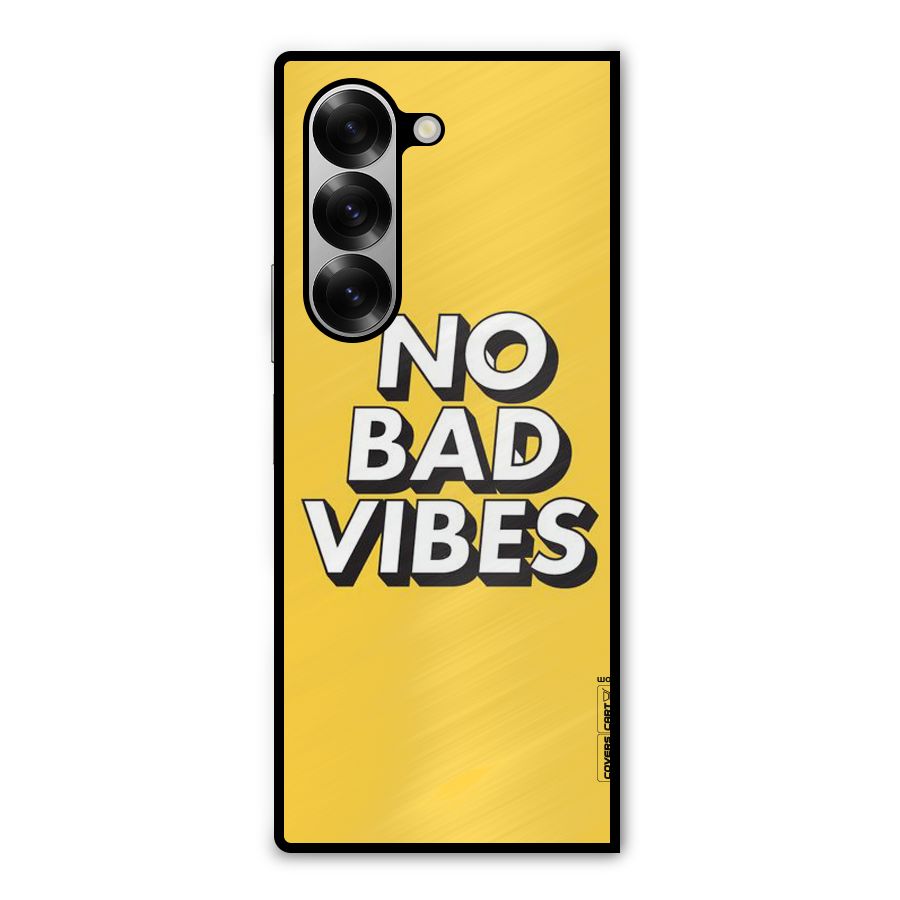 No Bad Vibes Metal Back Case for Galaxy Z Fold6