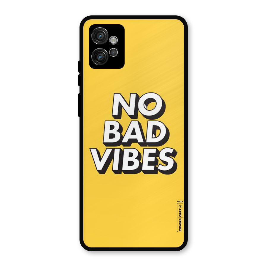 No Bad Vibes Metal Back Case for Moto G32