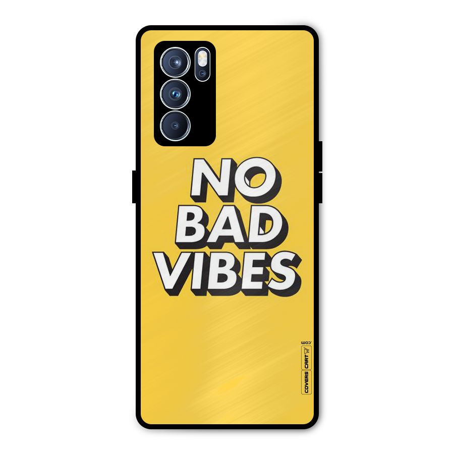 No Bad Vibes Metal Back Case for Oppo Reno6 Pro 5G