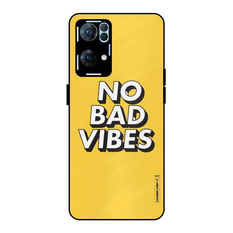 No Bad Vibes Metal Back Case for Oppo Reno7 Pro 5G