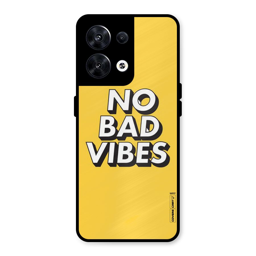 No Bad Vibes Metal Back Case for Oppo Reno8 5G