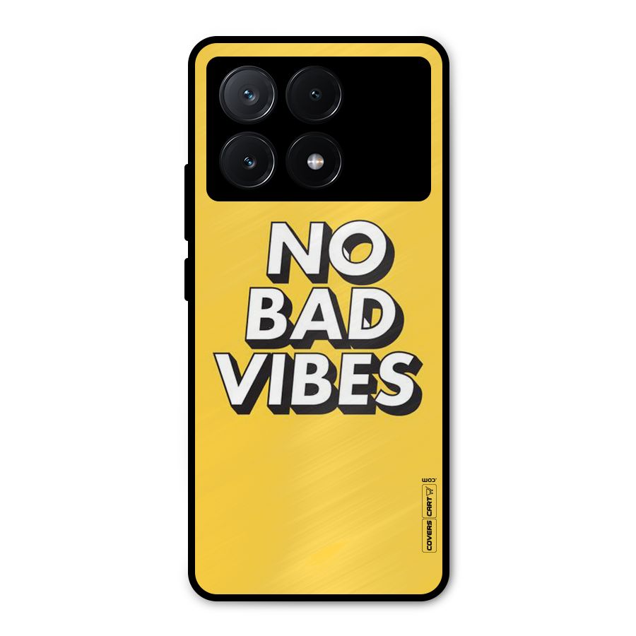 No Bad Vibes Metal Back Case for Poco X6 Pro