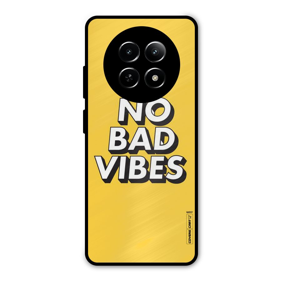 No Bad Vibes Metal Back Case for Realme 12 5G