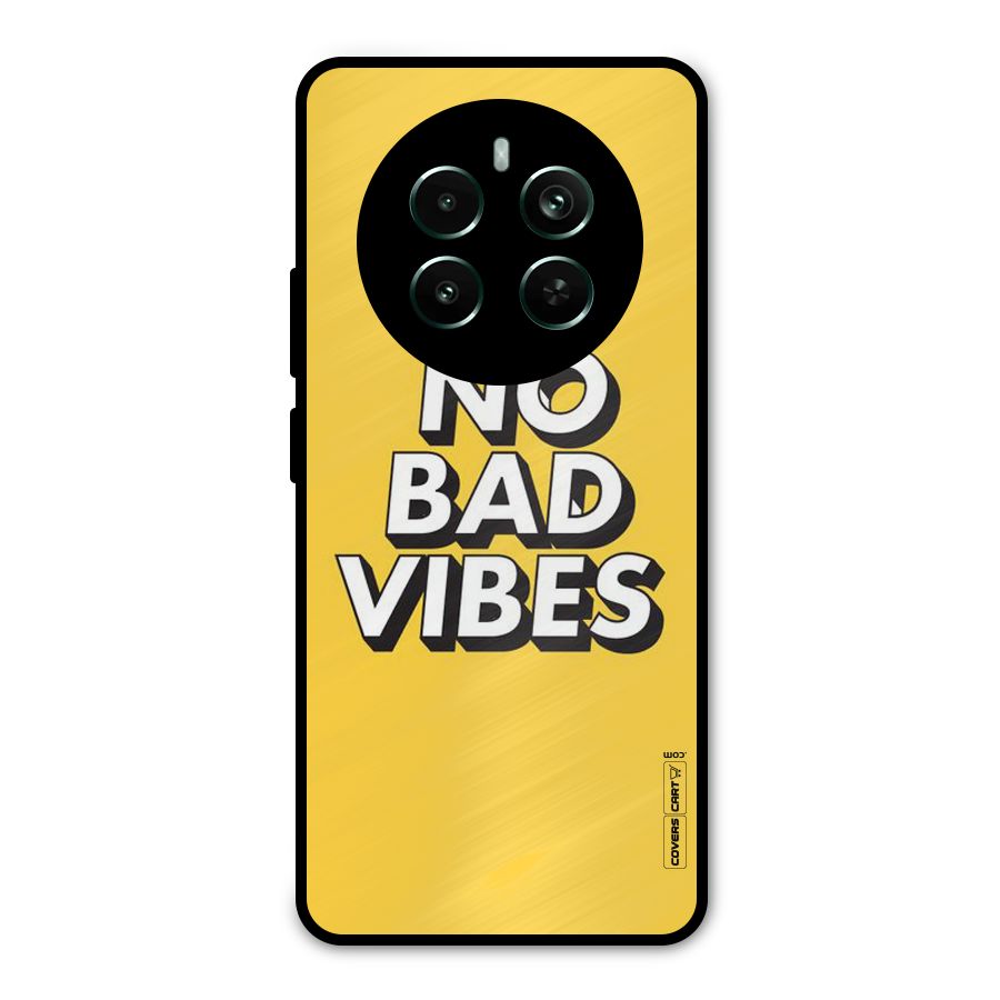 No Bad Vibes Metal Back Case for Realme 12 Pro Plus