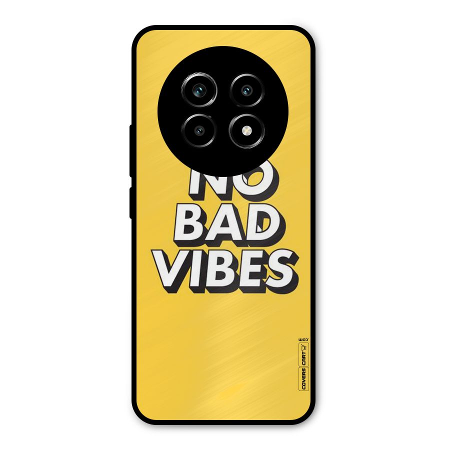 No Bad Vibes Metal Back Case for Realme 13 Pro