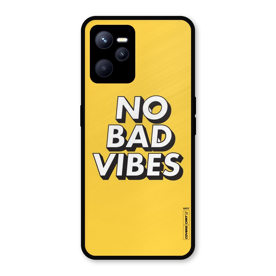 No Bad Vibes Metal Back Case for Realme C35