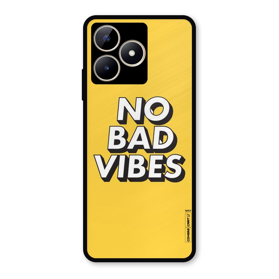 No Bad Vibes Metal Back Case for Realme C53