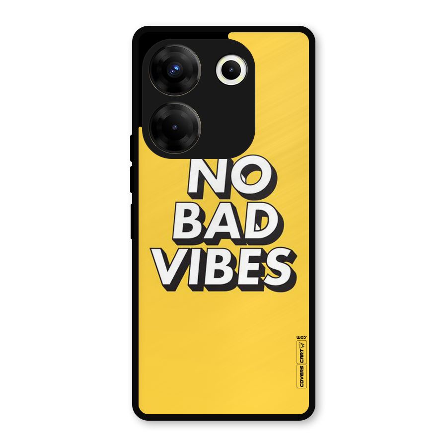 No Bad Vibes Metal Back Case for Tecno Camon 20 Pro