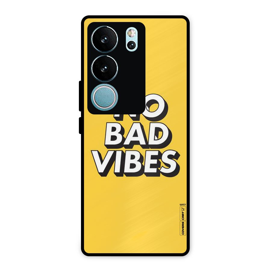 No Bad Vibes Metal Back Case for Vivo V29 Pro