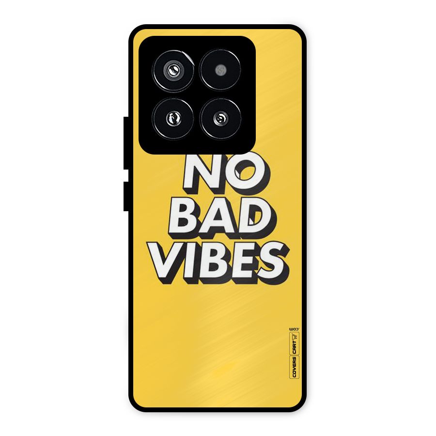 No Bad Vibes Metal Back Case for Xiaomi 14 Pro
