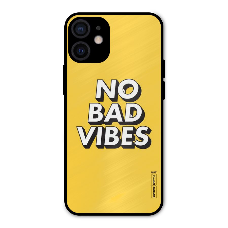 No Bad Vibes Metal Back Case for iPhone 12 Mini