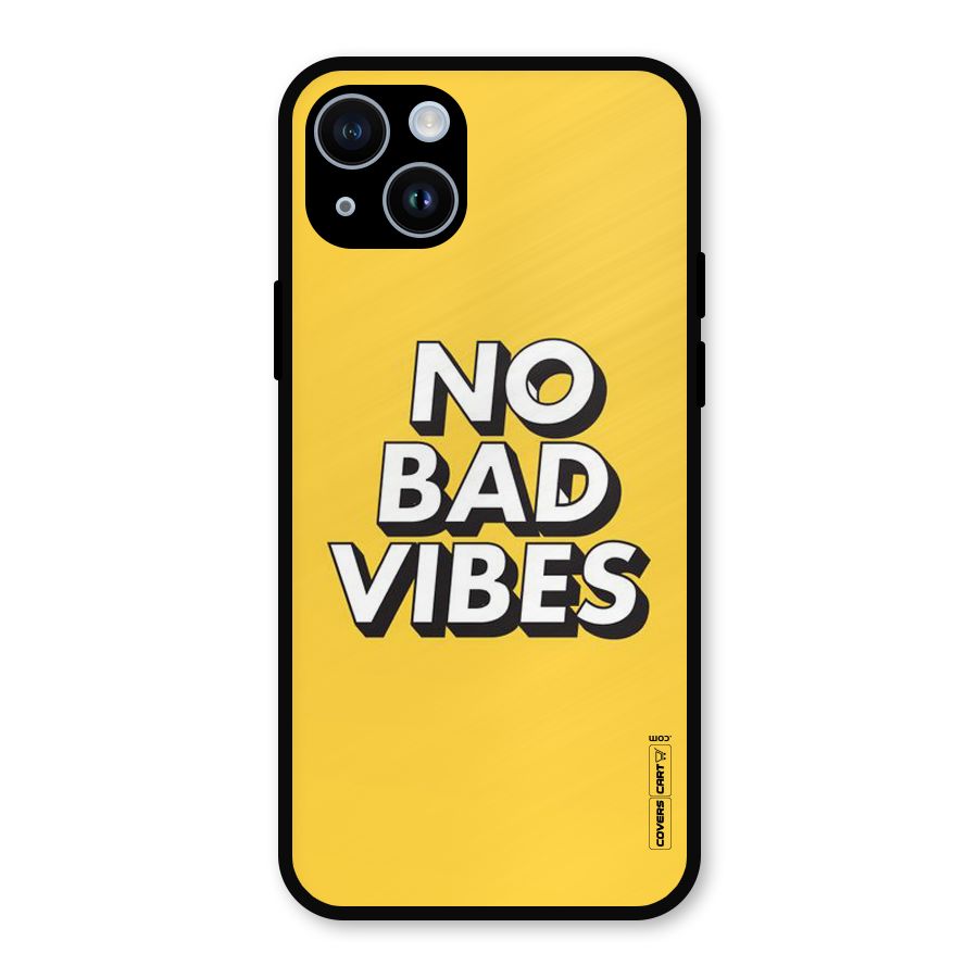 No Bad Vibes Metal Back Case for iPhone 14