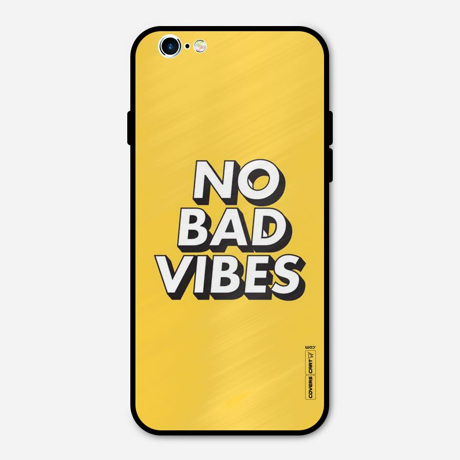 No Bad Vibes Metal Back Case for iPhone 6 6s