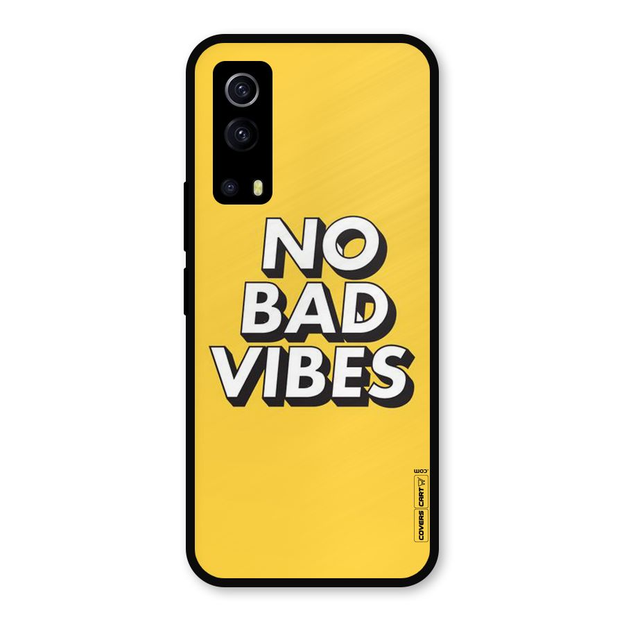 No Bad Vibes Metal Back Case for iQOO Z3