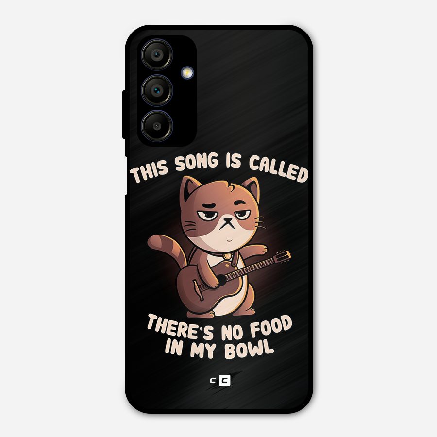 No Food in My Bowl Cat Metal Back Case for Galaxy A15 5G