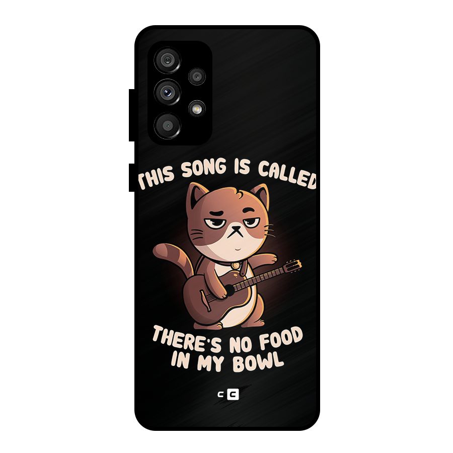 No Food in My Bowl Cat Metal Back Case for Galaxy A73 5G