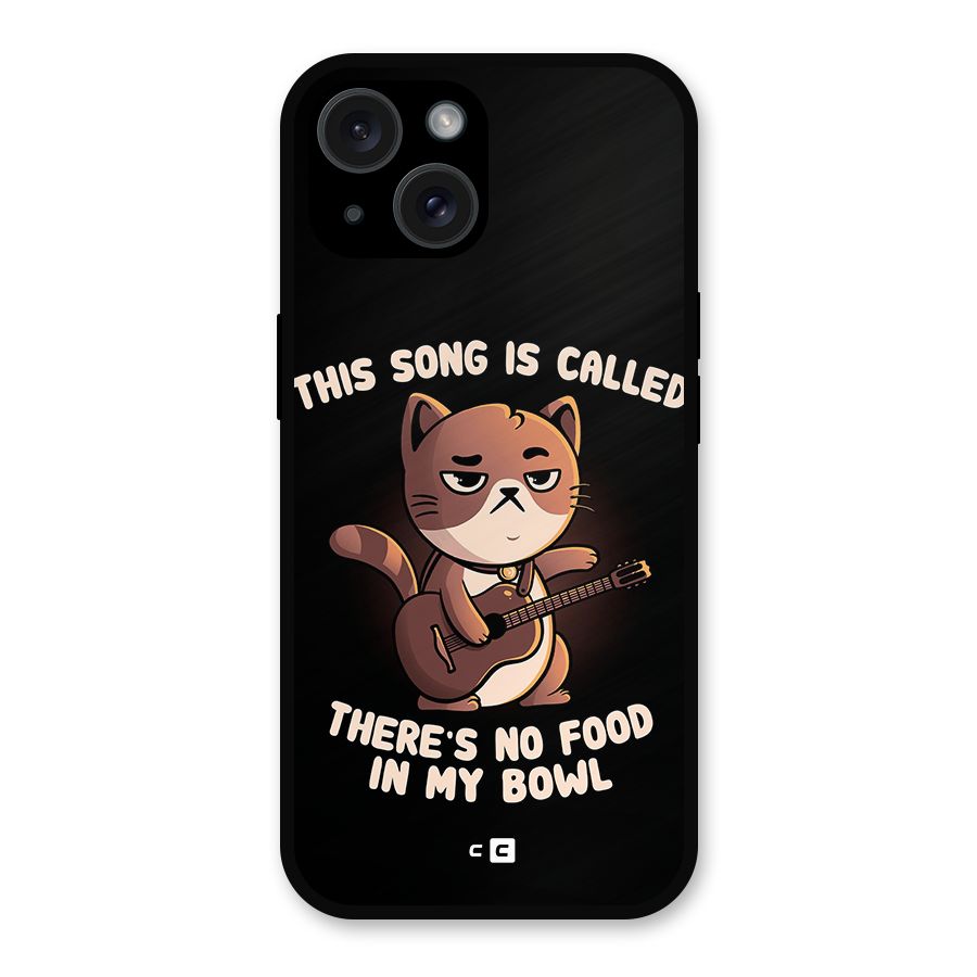 No Food in My Bowl Cat Metal Back Case for iPhone 15