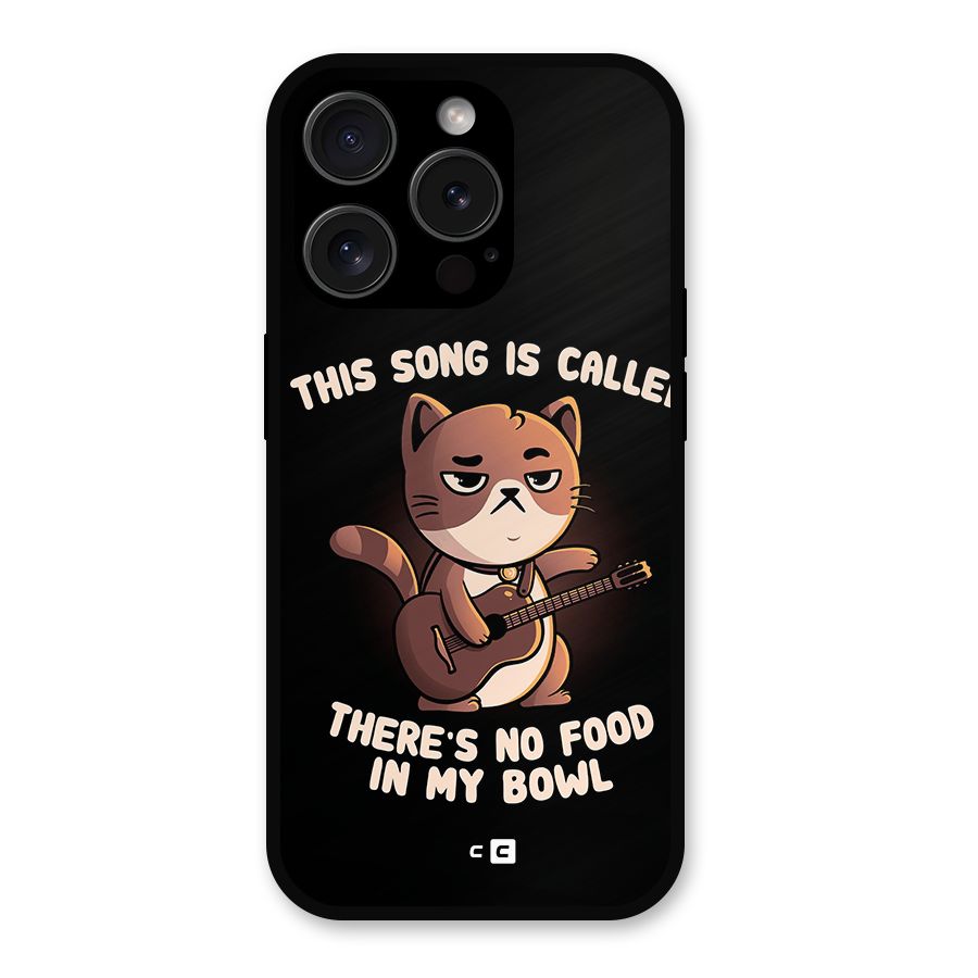 No Food in My Bowl Cat Metal Back Case for iPhone 15 Pro