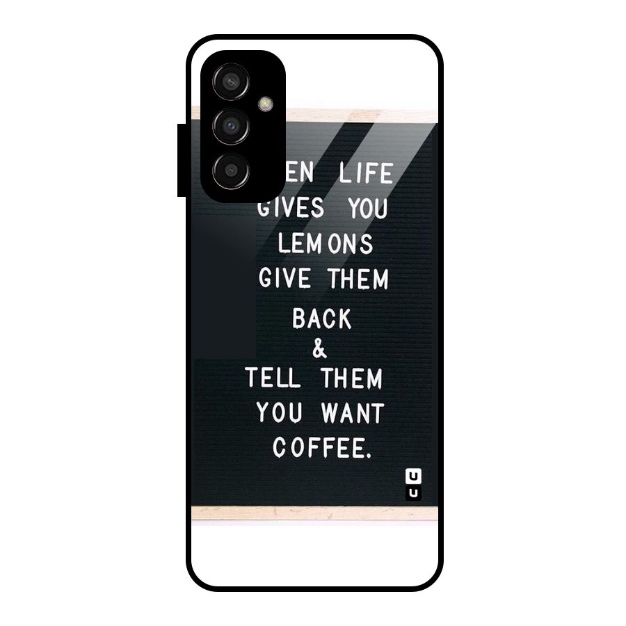 No Lemon Only Coffee Glass Back Case for Galaxy F13