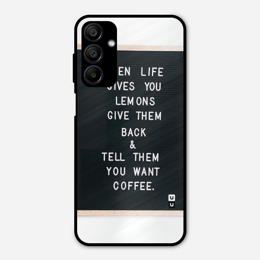 No Lemon Only Coffee Metal Back Case for Galaxy A15 5G