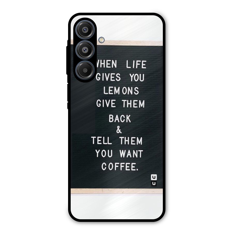 No Lemon Only Coffee Metal Back Case for Galaxy A16 5G