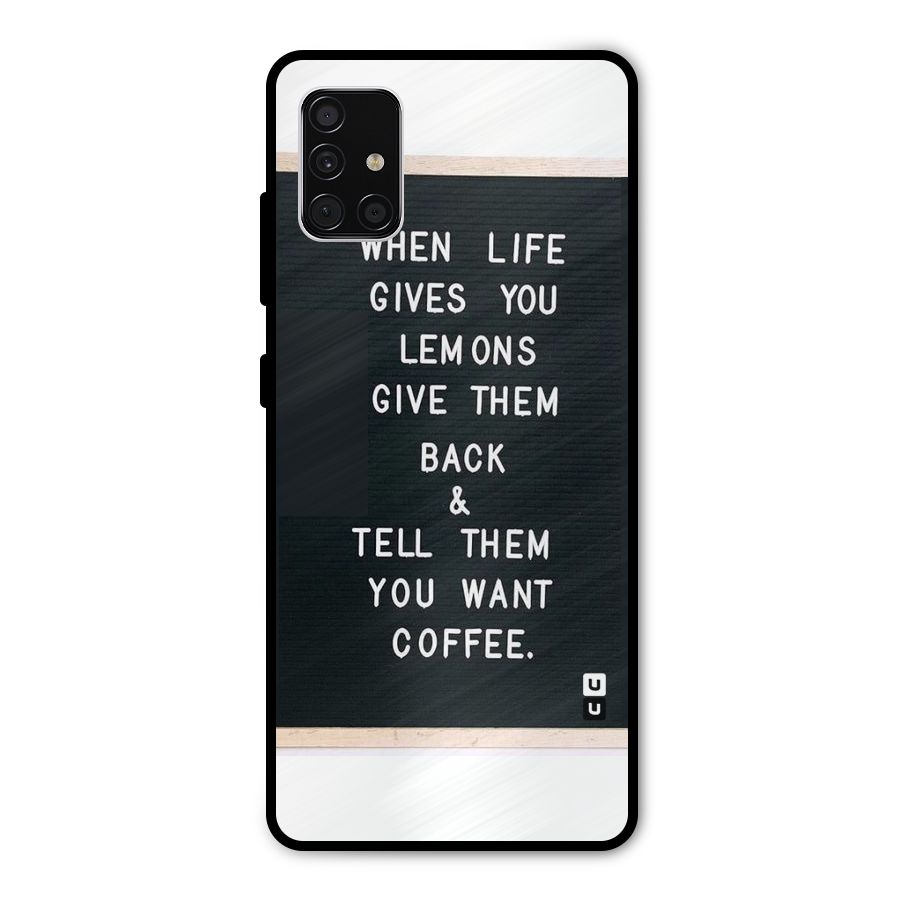 No Lemon Only Coffee Metal Back Case for Galaxy A51
