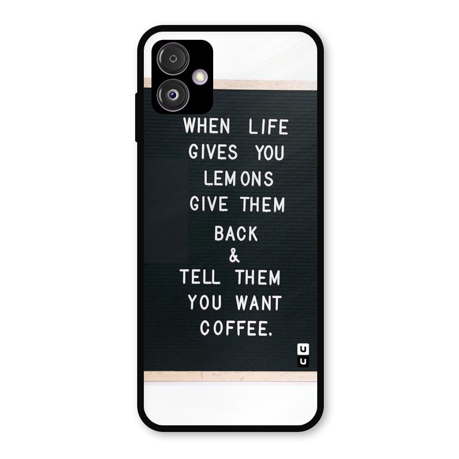 No Lemon Only Coffee Metal Back Case for Galaxy F14