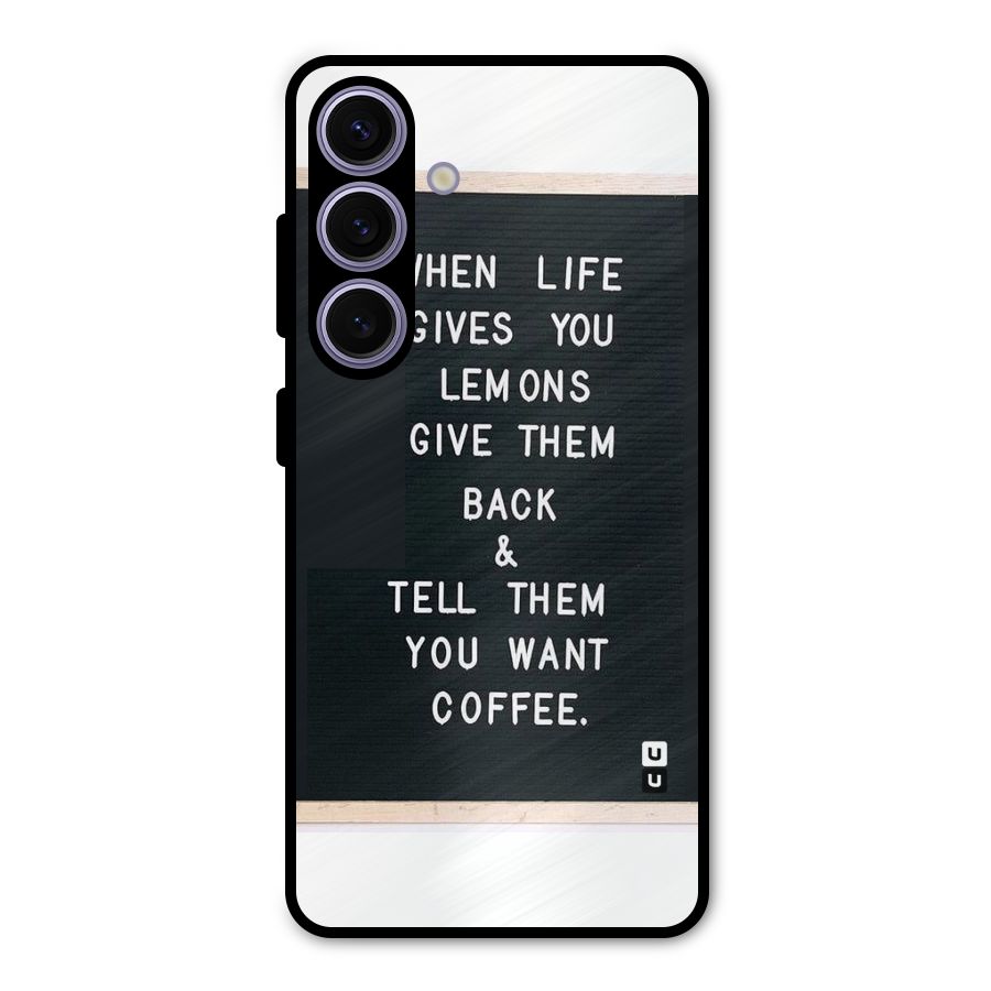 No Lemon Only Coffee Metal Back Case for Galaxy S24
