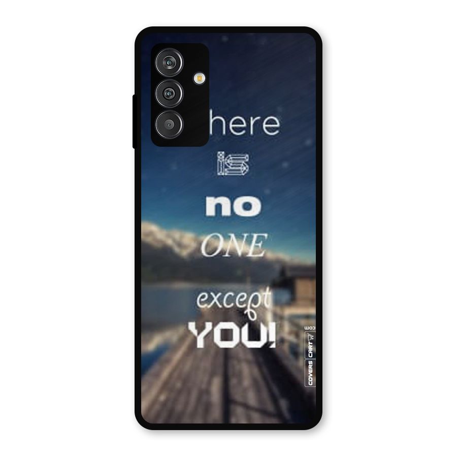 No One But You Metal Back Case for Galaxy F13