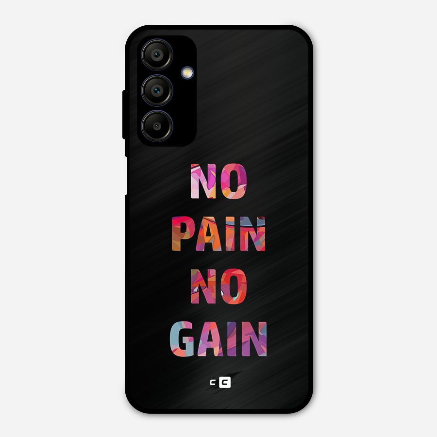 No Pain No Gain Metal Back Case for Galaxy A15 5G