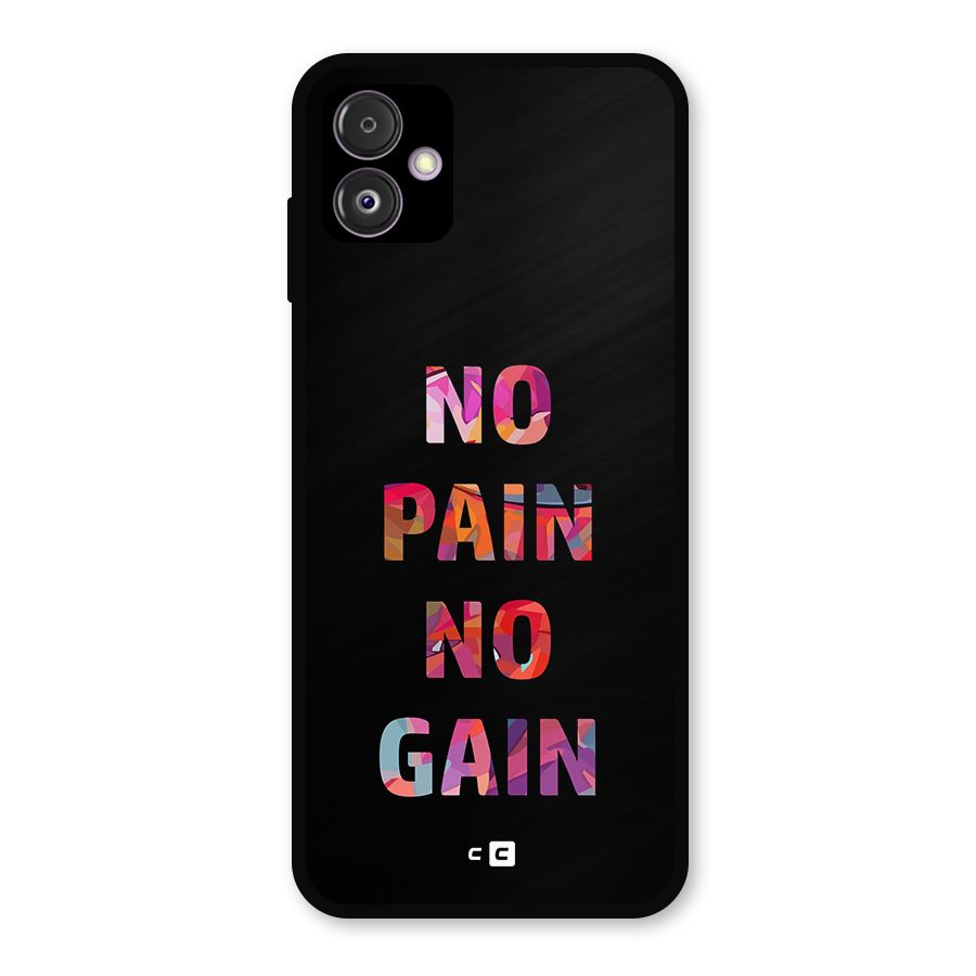 No Pain No Gain Metal Back Case for Galaxy F14